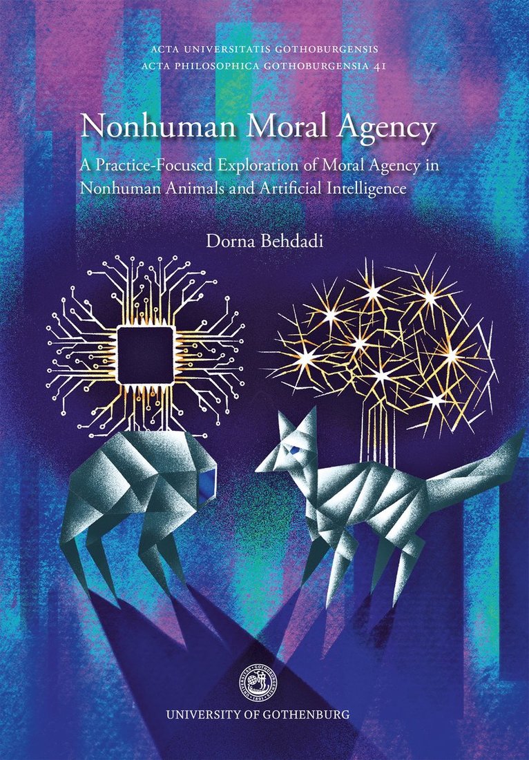 Dorna Behdadi - Nonhuman moral agency : a practice-focused exploration of moral agency in nonhuman animals and artificial intelligence, Häftad