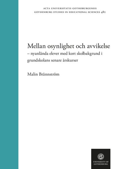 bokomslag Mellan osynlighet och avvikelse - nyanlända elever med kort skolbakgrund i grundskolans senare årskurser