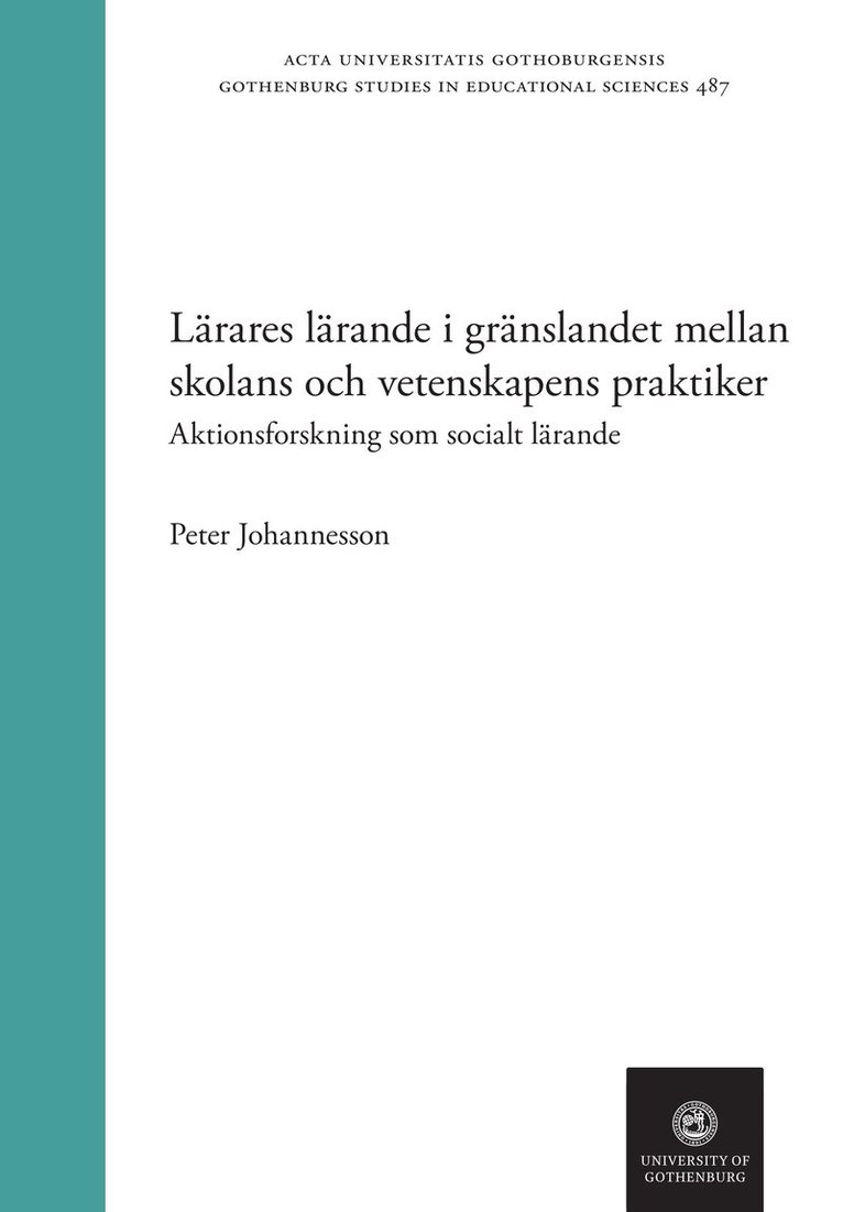 Peter Johannesson - Lärares lärande i gränslandet mellan skolans och vetenskapens praktiker : Aktionsforskning som socialt lärande, Häftad