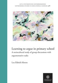 bokomslag Learning to argue in primary school : a sociocultural study of group discussions with argumentative tasks