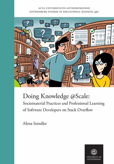 Alena Seredko - Doing Knowledge @Scale : Sociomaterial Practices and Professional Learning of Software Developers on Stack Overflow, Häftad