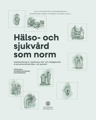 bokomslag Hälso- och sjukvård som norm: implementering av "patientens rätt" och möjliggörande av personcentrerad hälso- och sjukvård