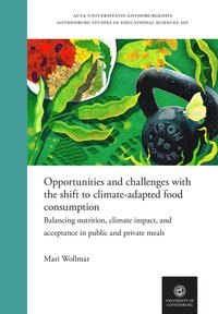 bokomslag Opportunities and challenges with the shift to climate-adapted food consumption: Balancing nutrition, climate impact, and acceptance in public and private meals
