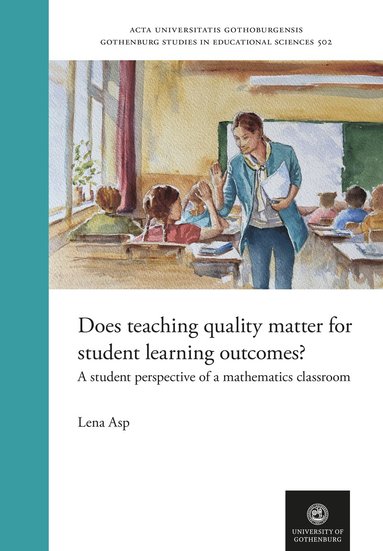 bokomslag Does teaching quality matter for student learning outcomes? A student perspective of a mathematics classroom