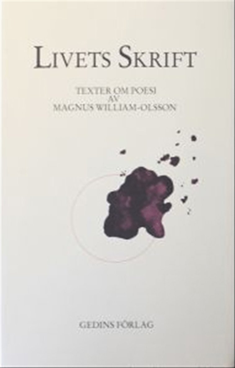 Magnus William-Olsson - Livets skrift : texter om poesi, Inbunden