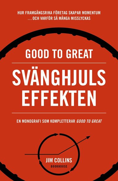 Jim Collins - Good to great: Svänghjulseffekten : Hur framgångsrika företag får upp momentum och varför så många misslyckas (Turning the flywheel), Häftad
