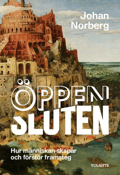 Johan Norberg - Öppen/Sluten : hur människan skapar och förstör framsteg, Inbunden