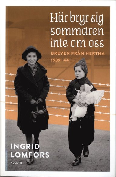 bokomslag Här bryr sig sommaren inte om oss : Breven från Hertha 1939-44