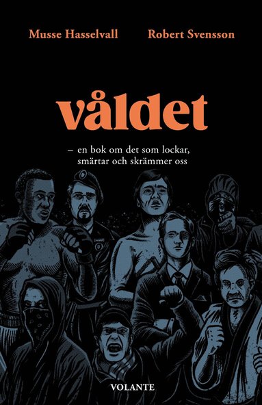 Musse Hasselvall, Robert Svensson - VÅLDET : en bok om det som lockar, smärtar och skrämmer oss, Inbunden