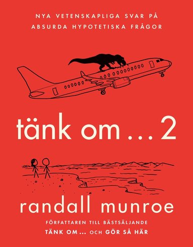 Randall Munroe - Tänk om ... 2 : nya vetenskapliga svar på absurda hypotetiska frågor, Inbunden
