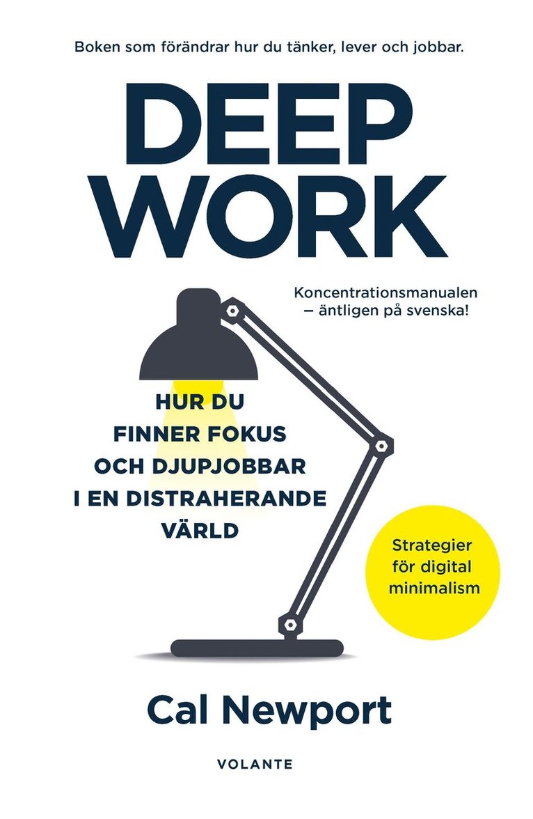 Deep Work : hur du finner fokus och djupjobbar i en distraherande värld - strategier för kontroll, mindre stress och digital minimalism 1