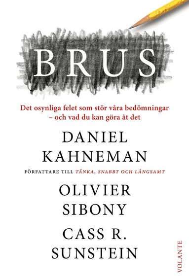 Daniel Kahneman, Cass R. Sunstein, Olivier Sibony - Brus : det osynliga felet som stör våra bedömningar - och vad du kan göra åt det, Inbunden