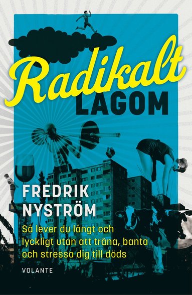 bokomslag Radikalt lagom : så lever du långt och lyckligt utan att träna, banta och stressa dig till döds