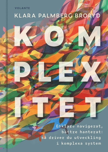 Klara Palmberg Broryd - Komplexitet : enklare navigerat, bättre hanterat - så driver du utveckling i komplexa system, Kartonnage