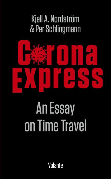 Kjell A. Nordström, Per Schlingmann - Corona express : an essay on time travel, Häftad