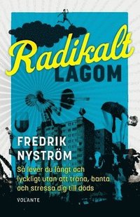 bokomslag Radikalt lagom : så lever du långt och lyckligt utan att träna, banta och stressa dig till döds