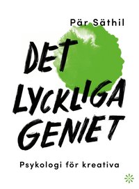 bokomslag Det lyckliga geniet : psykologi för kreativa