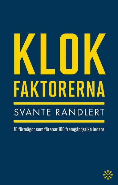 bokomslag Klokfaktorerna : 10 förmågor som förenar 100 framgångsrika ledare