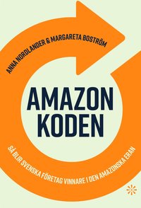 bokomslag Amazonkoden : så blir svenska företag vinnare i den amazonska eran