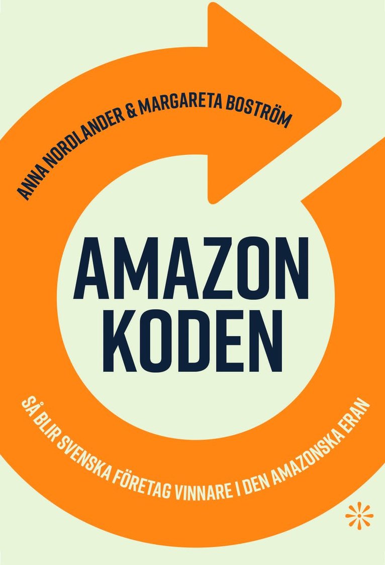 Anna Nordlander, Margareta Boström - Amazonkoden : så blir svenska företag vinnare i den amazonska eran, Häftad