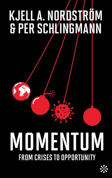 Kjell A. Nordström, Per Schlingmann - Momentum : from crisis to opportunity, Häftad