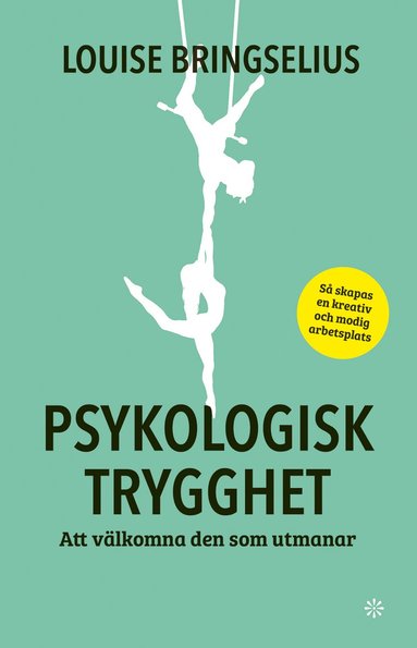 bokomslag Psykologisk trygghet : att välkomna den som utmanar