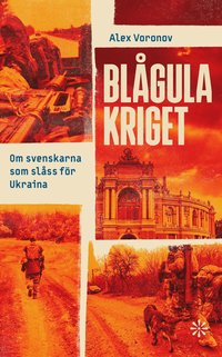 bokomslag Blågula kriget : om svenskarna som slåss för Ukraina