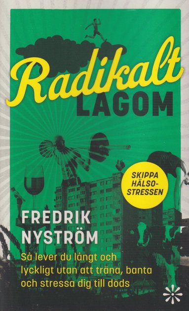 bokomslag Radikalt lagom : så lever du långt och lyckligt utan att träna, banta och stressa dig till döds