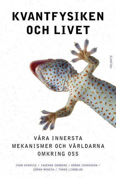 Joar Svanvik, Göran Johnsson, Ingemar Ernberg, Göran Wendin, Tomas Lindblad - Kvantfysiken och livet : våra innersta mekanismer och världarna omkring oss, Pocket