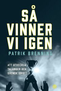 bokomslag Så vinner vi igen : slaget om svensk idrott