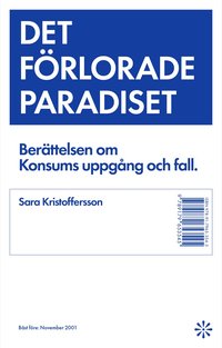 bokomslag Det förlorade paradiset : berättelsen om Konsums uppgång och fall