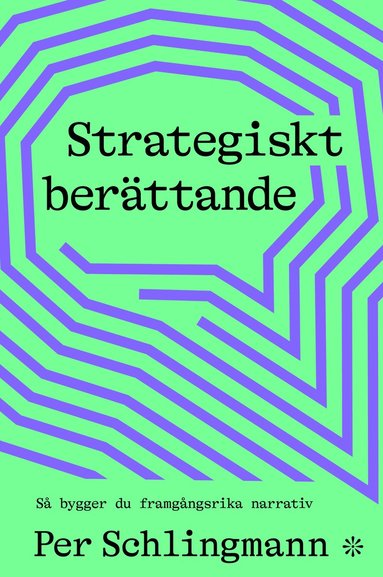 bokomslag Strategiskt berättande : Så bygger du framgångsrika narrativ