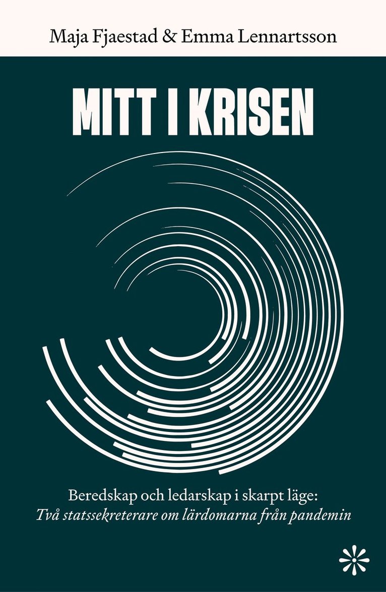 Mitt i krisen : beredskap och ledarskap i skarpt läge - två statssekreterare om lärdomarna från pandemin 1