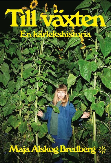 bokomslag Till växten : en kärlekshistoria