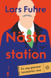 bokomslag Nästa station : en ung gammal konduktörs resa