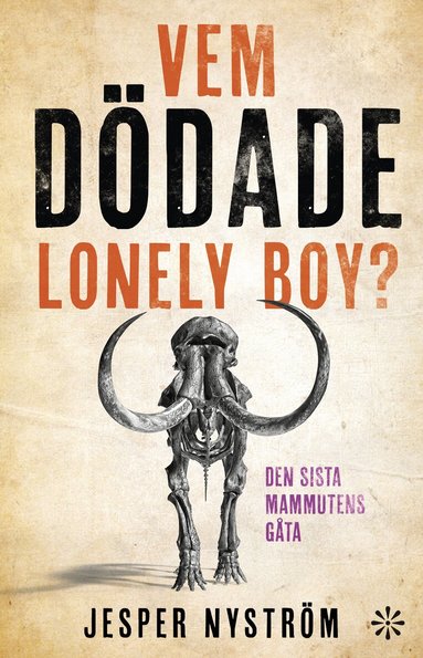 Jesper Nyström - Vem dödade Lonely boy? : den sista mammutens gåta, Inbunden