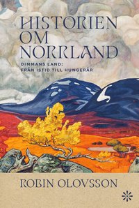 bokomslag Historien om Norrland. Dimmans land : från istid till hungerår