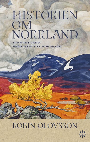 Robin Olovsson - Historien om Norrland. Del 1, Dimmans land, Inbunden