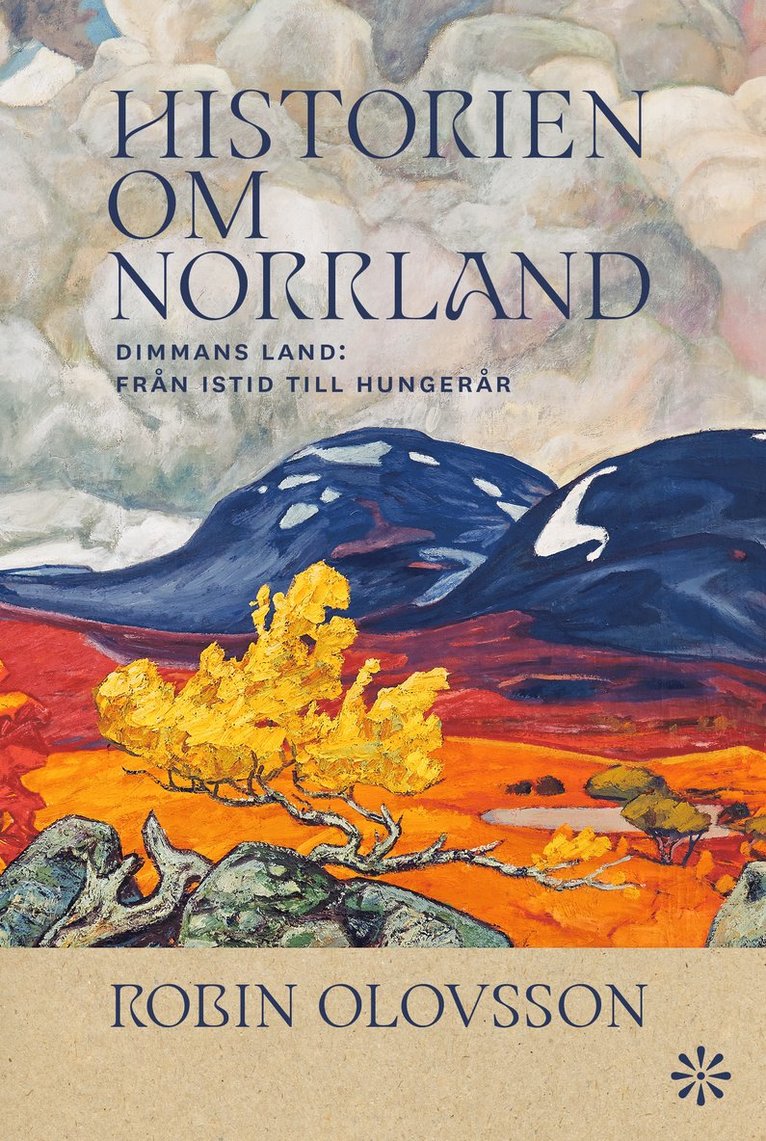 Historien om Norrland. Dimmans land : från istid till hungerår 1