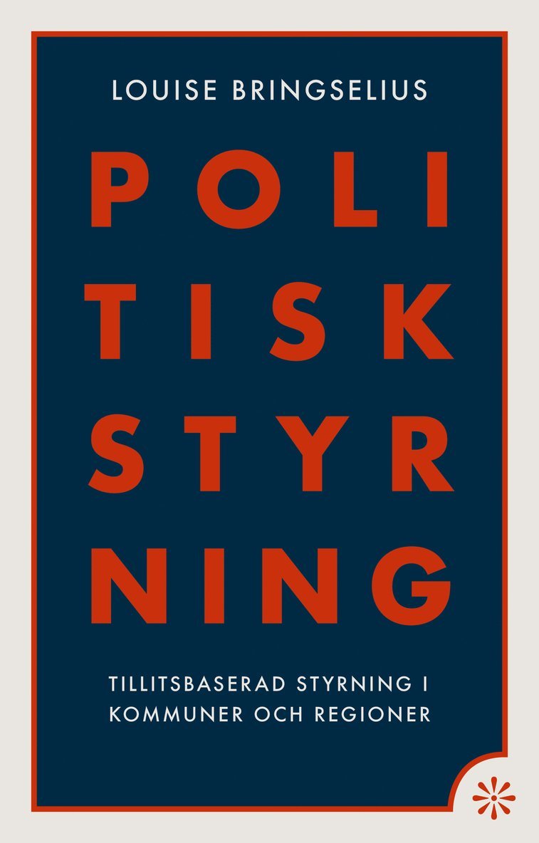 Politisk styrning : tillitsbaserad styrning i kommuner och regioner 1