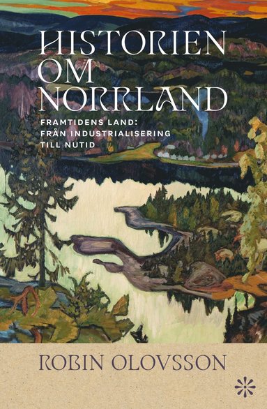 bokomslag Historien om Norrland. Del 2, Framtidens land