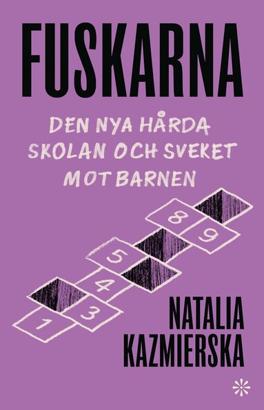 Natalia Kazmierska - Fuskarna : den nya hårda skolan och sveket mot barnen, Inbunden