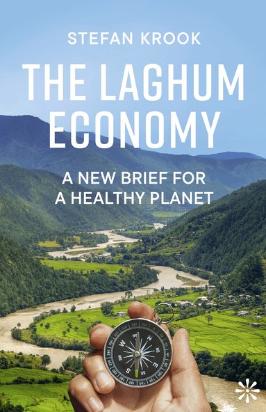 Stefan Krook - The laghum economy : a new brief for a healthy planet, Inbunden