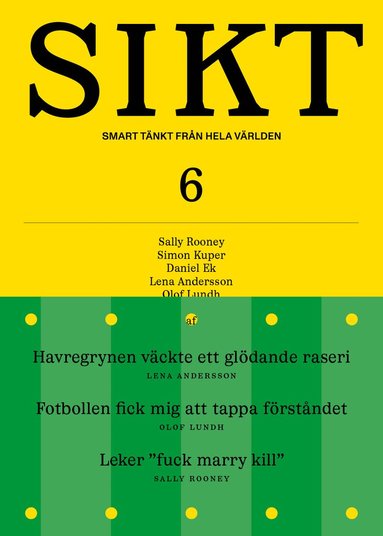 Lena Andersson, Sally Rooney, Olof Lundh, Simon Kuper, Saga Cavallin, Eva Illouz, Per Olov Enquist, Jesper Högström, Steffo Törnquist, Björn af Kleen, Byung-Chul Han, Emma Frans, Cory Doctorow, Karl Wennberg, Elin Åström Rudberg, Julia Ravanis - SIKT #6, Häftad