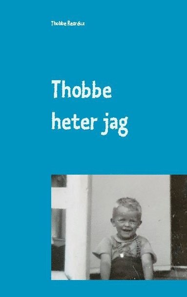 bokomslag Thobbe heter jag : så blev "mitt" liv