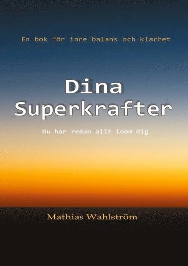 bokomslag Dina superkrafter : en bok för inre balans och klarhet - du har redan allt inom dig