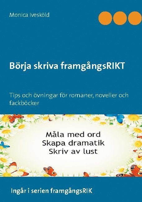 Börja skriva framgångsRIKT : tips och övningar för romaner, noveller och fackböcker 1