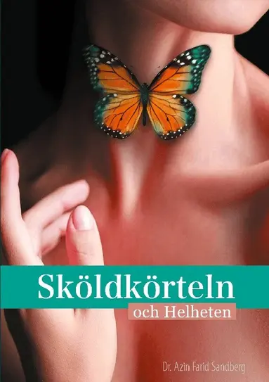 Azin Farid Sandberg - Sköldkörteln och Helheten, Häftad