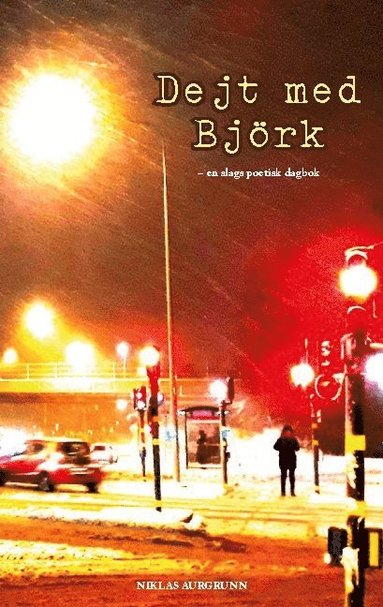 bokomslag Dejt med Björk: en slags poetisk dagbok