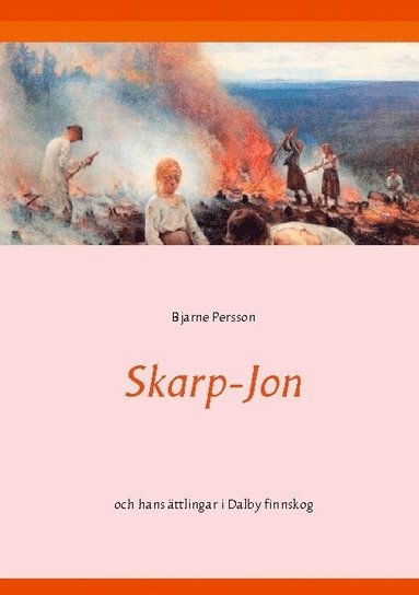 bokomslag Skarp-Jon: och hans ättlingar i Dalby finnskog